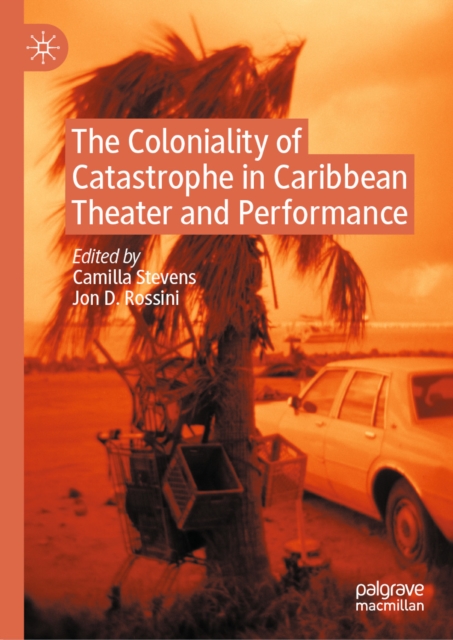 Coloniality of Catastrophe in Caribbean Theater and Performance