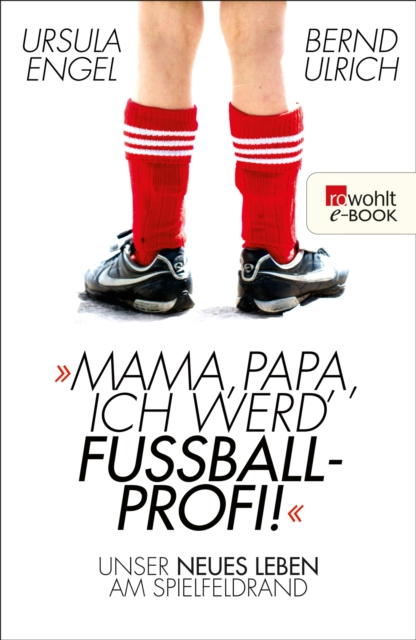 Mama, Papa, ich werd' Fußballprofi!
