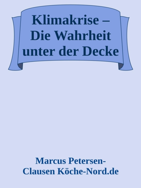 Klimakrise – Die Wahrheit unter der Decke
