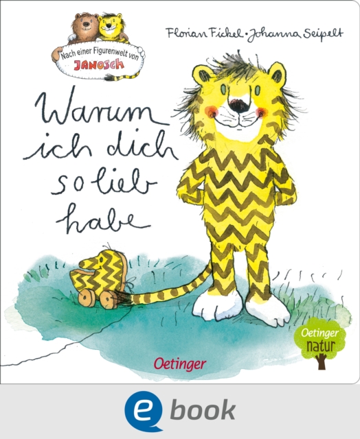 Nach einer Figurenwelt von Janosch. Warum ich dich so lieb habe