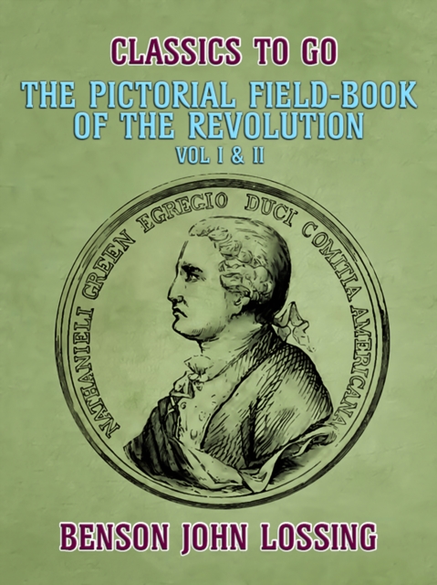 Pictorial Field-Book of the Revolution, Vol I & II