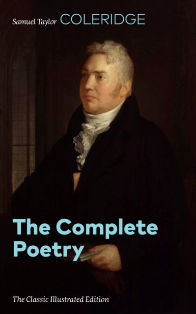 Complete Poetry (The Classic Illustrated Edition)