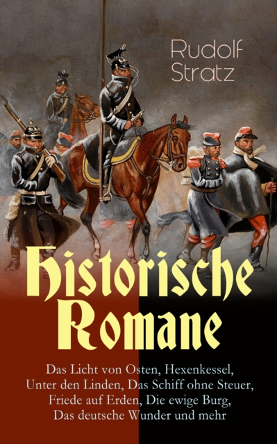 Historische Romane: Das Licht von Osten, Hexenkessel, Unter den Linden, Das Schiff ohne Steuer, Friede auf Erden, Die ewige Burg, Das deutsche Wunder und mehr