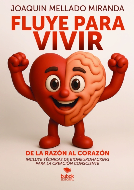 Fluye para vivir: de la razon al corazon