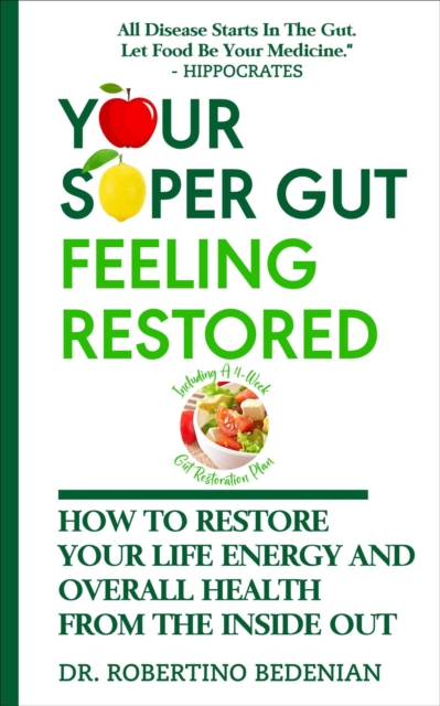 Your Super Gut Feeling Restored - How to Restore Your Life Energy and Overall Health from The Inside Out