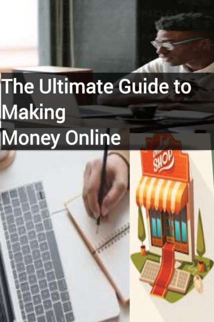 Ultimate Guide to Making Money Online