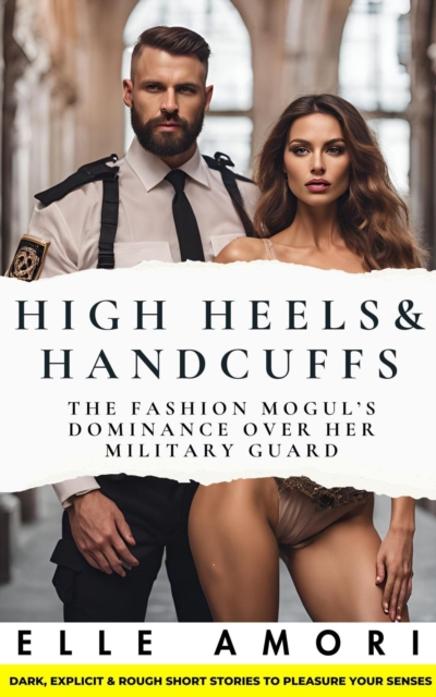 High Heels & Handcuffs: The Fashion Mogul's Dominance Over Her Military Guard