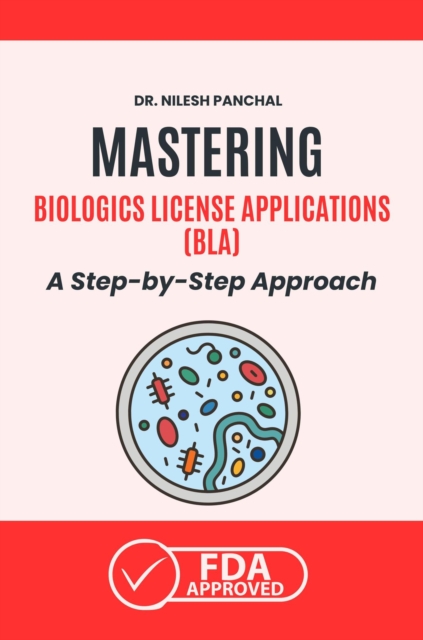 Mastering Biologics License Applications (BLA): A Step-by-Step Approach