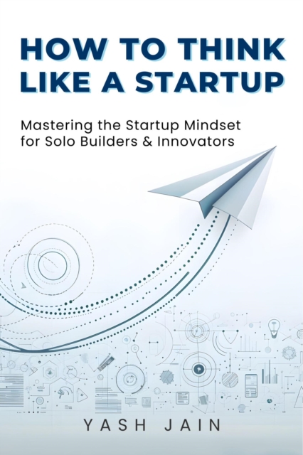 How to Think Like a Startup