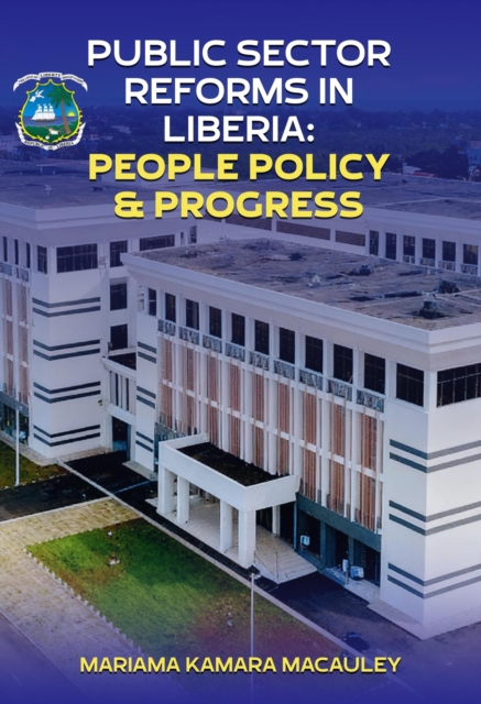 Public Sector Reforms in Liberia   People Policy &Progress