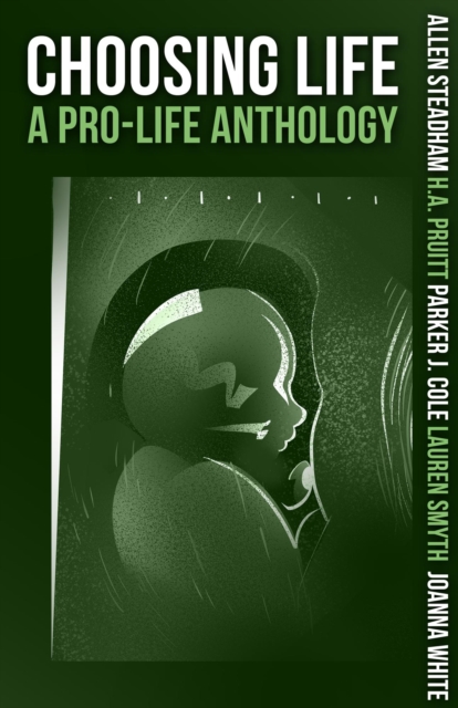 Choosing Life: A Pro-Life Anthology