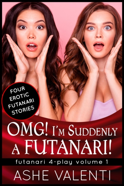 OMG! I'm Suddenly a Futanari! (Futanari 4-Play Volume 1)