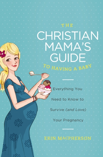 Christian Mama's Guide to Having a Baby