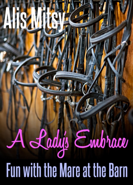 Lady's Embrace: Fun with the Mare at the Barn