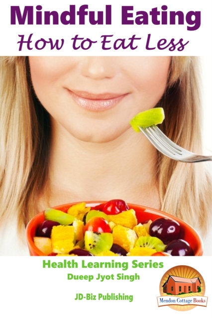 Mindful Eating: How to Eat Less