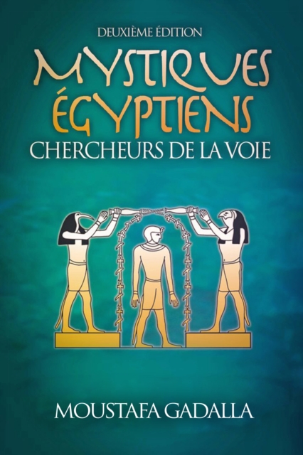 Mystiques Egyptiens : Chercheurs De La Voie