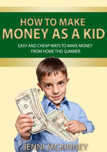 How to Make Money as a Kid