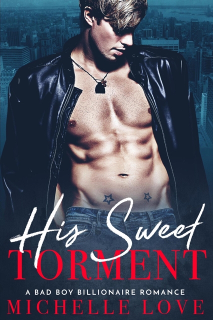 His Sweet Torment: A Bad Boy Billionaire Romance