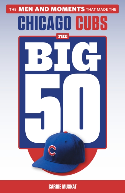 Big 50: Chicago Cubs