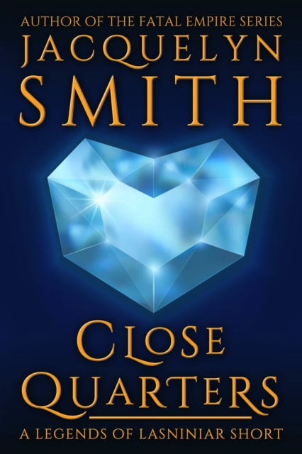 Close Quarters: A Legends of Lasniniar Short