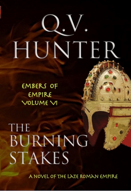 Burning Stakes, A Novel of the Late Roman Empire
