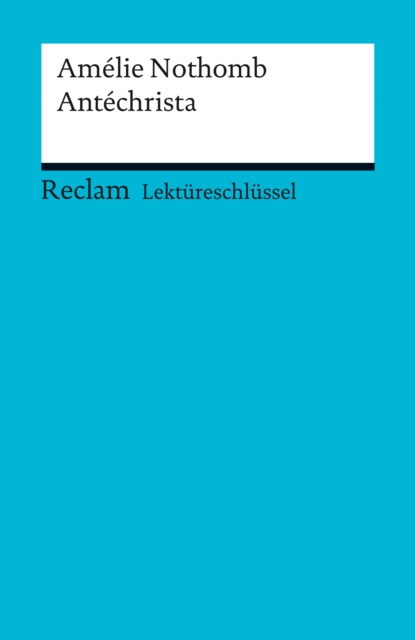 Lektüreschlüssel. Amélie Nothomb: Antéchrista