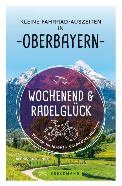 Wochenend und Radelglück – Kleine Fahrrad-Auszeiten in Oberbayern