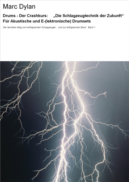 Drums - Der Crashkurs: "Die Schlagzeugtechnik der Zukunft" Für Akustische und E-(lektronische) Drumsets