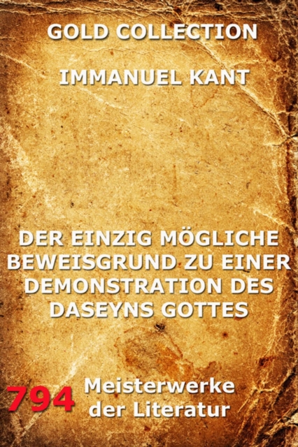 Der einzig mögliche Beweisgrund zu einer Demonstration des Daseyn Gottes