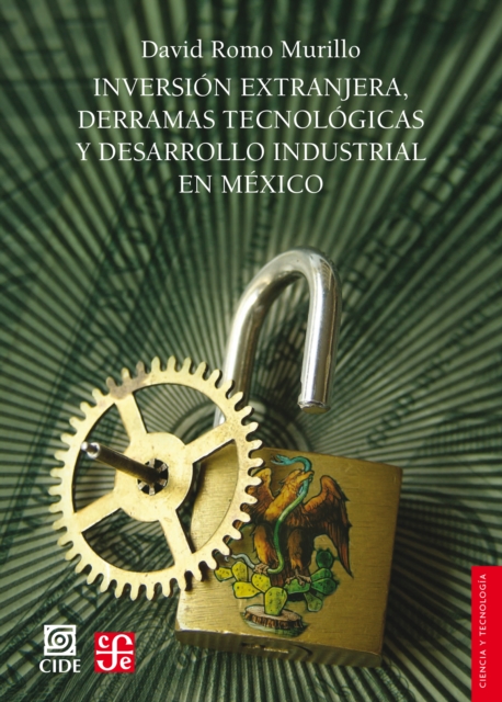 Inversion extranjera, derramas tecnologicas y desarrollo industrial en Mexico