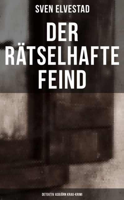 Der rätselhafte Feind: Detektiv Asbjörn Krag-Krimi
