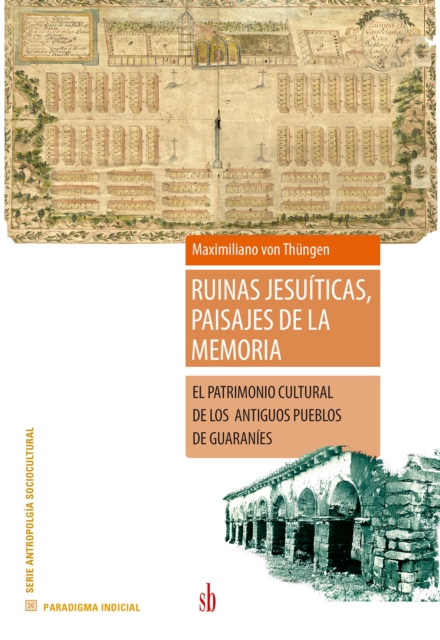 Ruinas jesuiticas, paisajes de la memoria