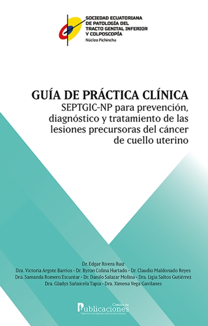 Guia de practica clinica SEPTGIC-NP para prevencion, diagnostico y tratamiento de las lesiones precursoras de cancer de cuello uterino