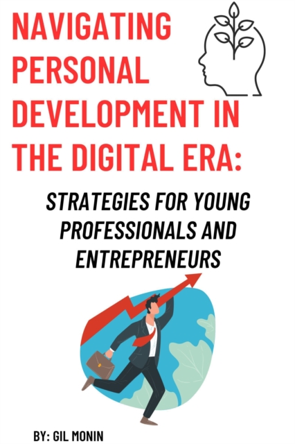 Navigating Personal Development in the Digital Era: Strategies for Young Professionals and Entrepreneurs