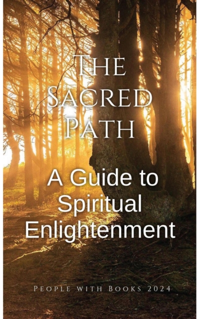 Sacred Path: A Guide to Spiritual Enlightenment