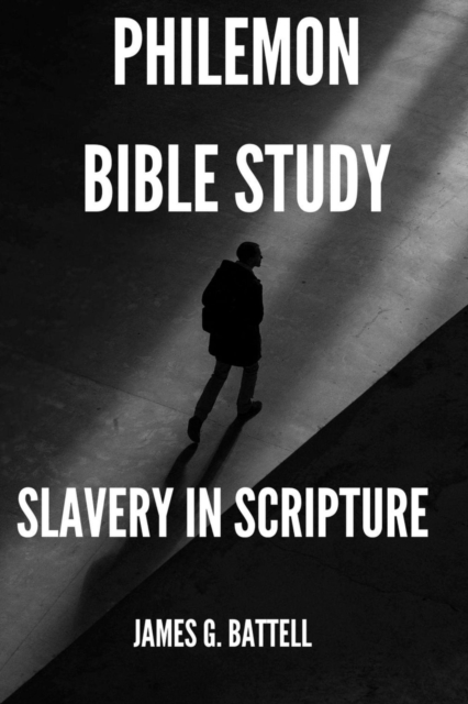 Philemon Bible Study (Slavery In Scripture)