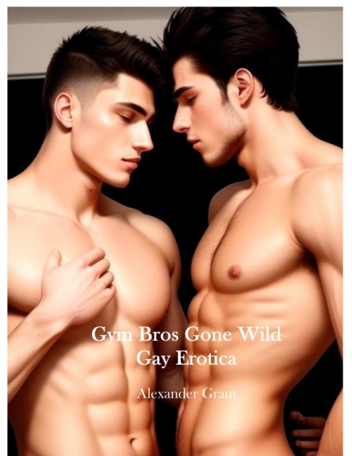 Gym Bros Gone Wild: Gay Erotica