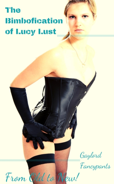 Bimbofication of Lucy Lust: From Old to New!