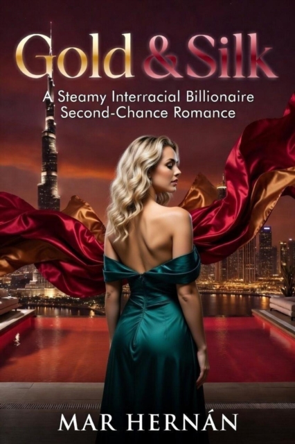 Gold & Silk: A Steamy Interracial Billionaire Second-Chance Romance