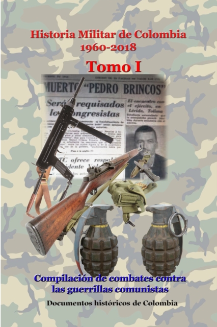 Historia Militar de Colombia 1960-2018 Tomo I