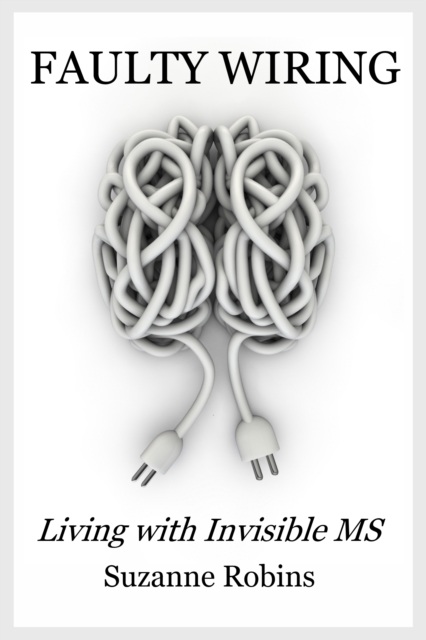 Faulty Wiring: Living with Invisible MS