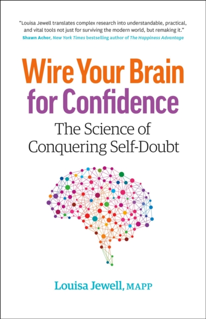 Wire Your Brain for Confidence: The Science of Conquering Self-Doubt
