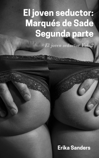 El Joven Seductor: Marques De Sade. Segunda Parte