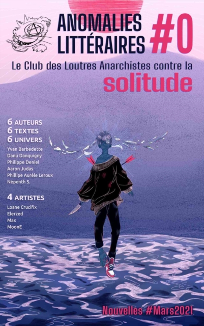 Anomalie Litteraires Numero 0 - Le Club des Loutres Anarchistes Contre la Solitude