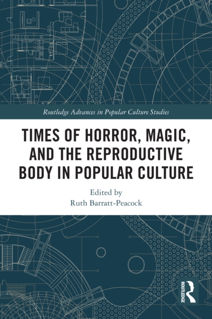 Times of Horror, Magic, and the Reproductive Body in Popular Culture
