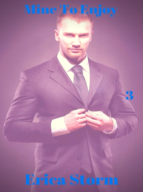 Mine To Enjoy Part 3