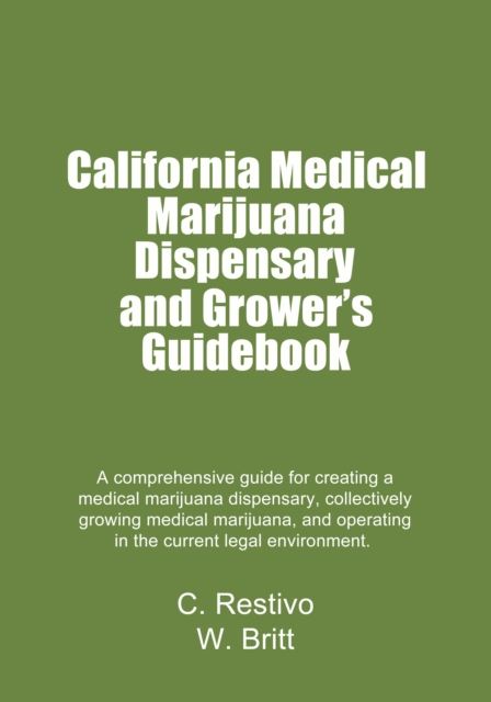California Medical Marijuana Dispensary and Growers' Guidebook