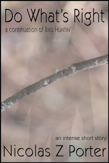 Do What's Right: A Continuation of Bird Huntin'