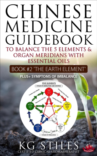 Chinese Medicine Guidebook Essential Oils to Balance the Earth Element & Organ Meridians