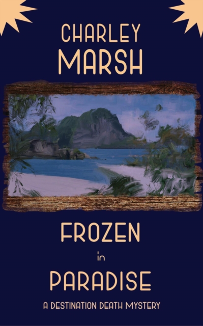 Frozen in Paradise: A Destination Death Mystery